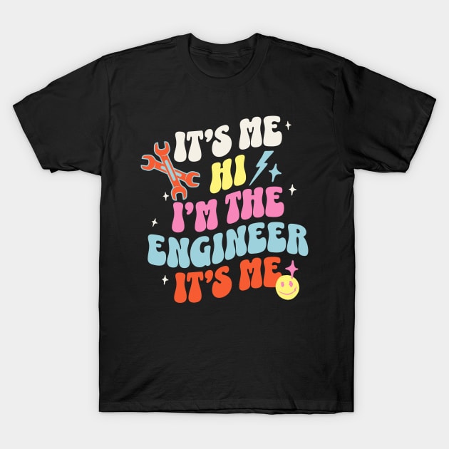 Operating Engineers It's me I'm The Engineer T-Shirt by TayaDesign